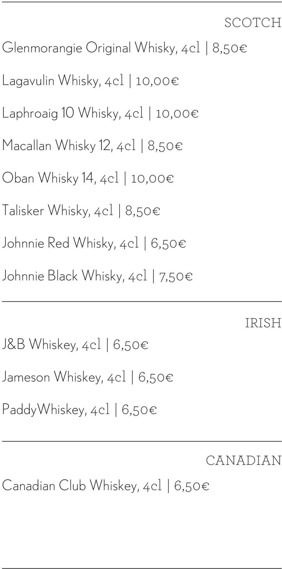 4cl 8,50 Johnnie Red Whisky, 4cl 6,50 Johnnie Black Whisky, 4cl 7,50 J&B Whiskey, 4cl 6,50