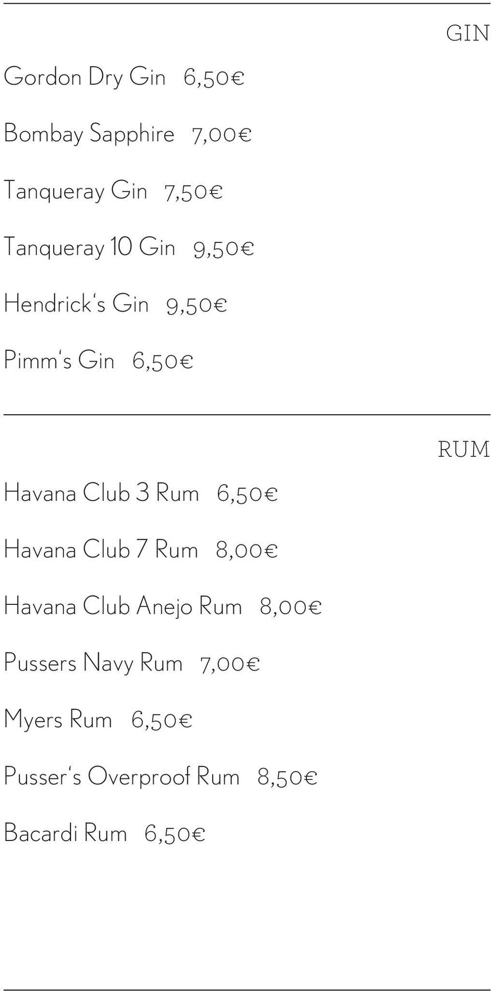3 Rum 6,50 RUM Havana Club 7 Rum 8,00 Havana Club Anejo Rum 8,00