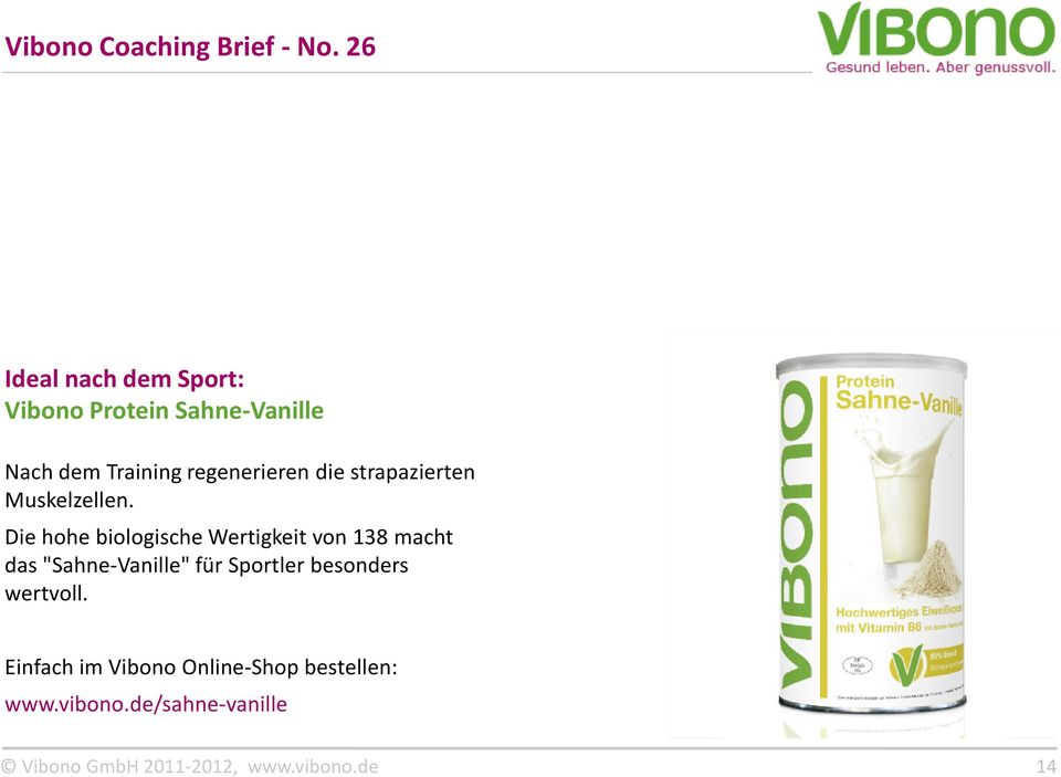 Die hohe biologische Wertigkeit von 138 macht das "Sahne-Vanille" für