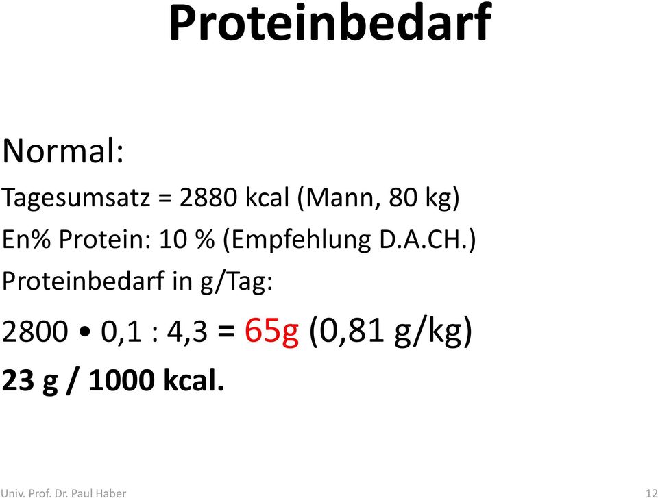 ) Proteinbedarf in g/tag: 2800 0,1 : 4,3= 65g
