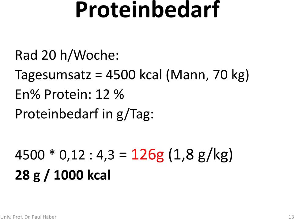 Proteinbedarf in g/tag: 4500 * 0,12 : 4,3 =