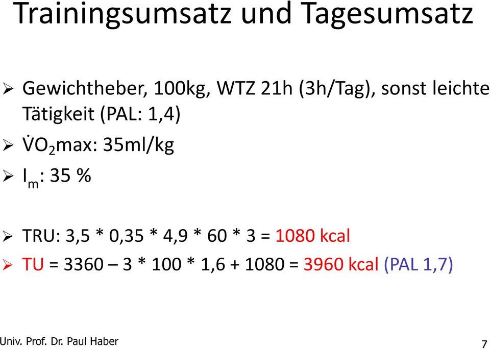 I m : 35 % TRU: 3,5 * 0,35 * 4,9 * 60 * 3 = 1080 kcal TU = 3360