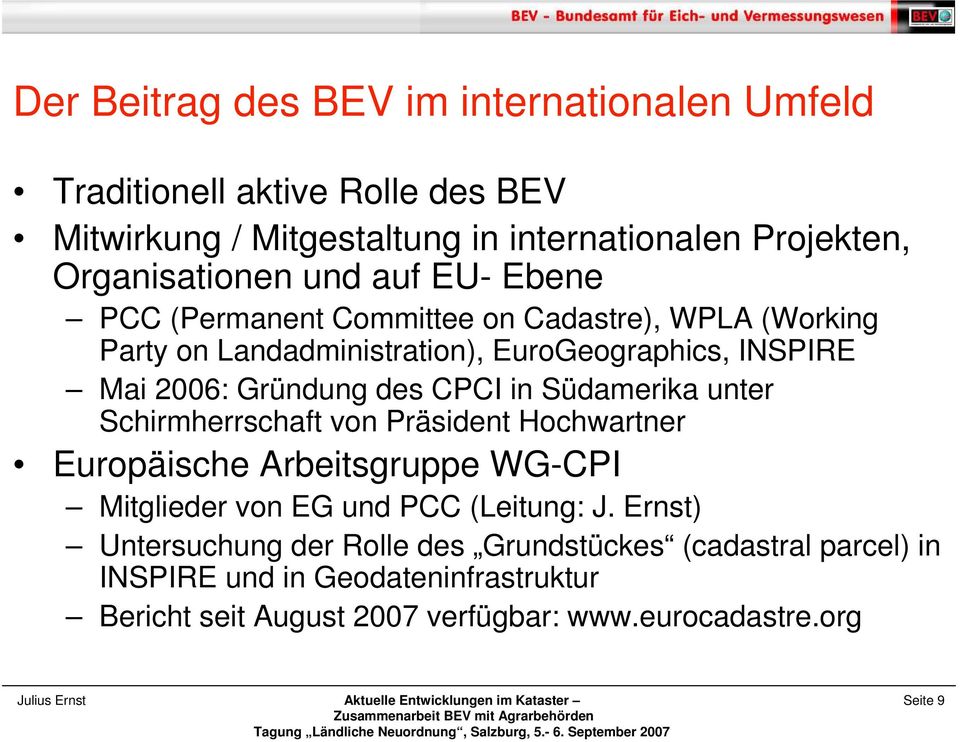 CPCI in Südamerika unter Schirmherrschaft von Präsident Hochwartner Europäische Arbeitsgruppe WG-CPI Mitglieder von EG und PCC (Leitung: J.