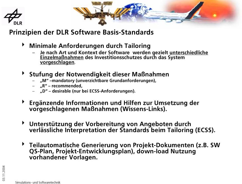 4 Stufung der Notwendigkeit dieser Maßnahmen M mandatory (unverzichtbare Grundanforderungen), R recommended, D desirable (nur bei ECSS-Anforderungen).