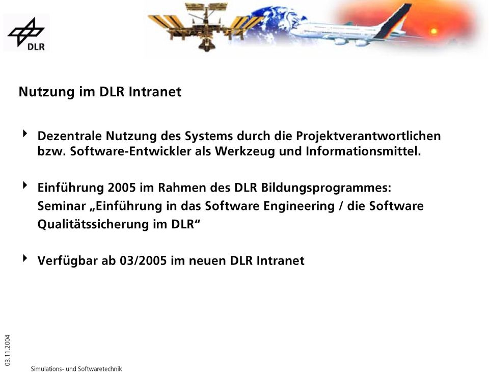 4 Einführung 2005 im Rahmen des DLR Bildungsprogrammes: Seminar Einführung in das