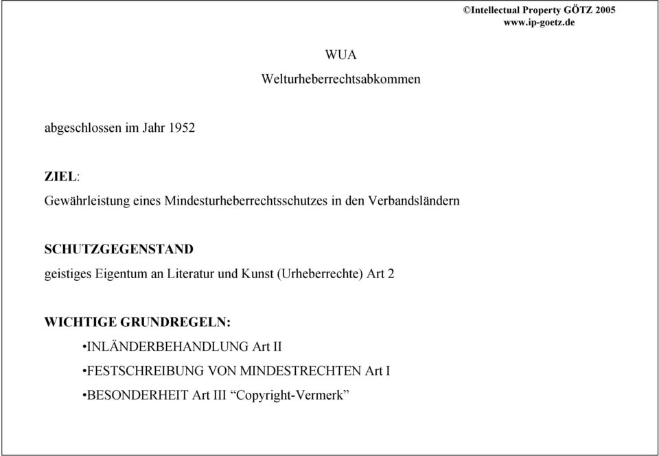 Eigentum an Literatur und Kunst (Urheberrechte) Art 2 WICHTIGE GRUNDREGELN: