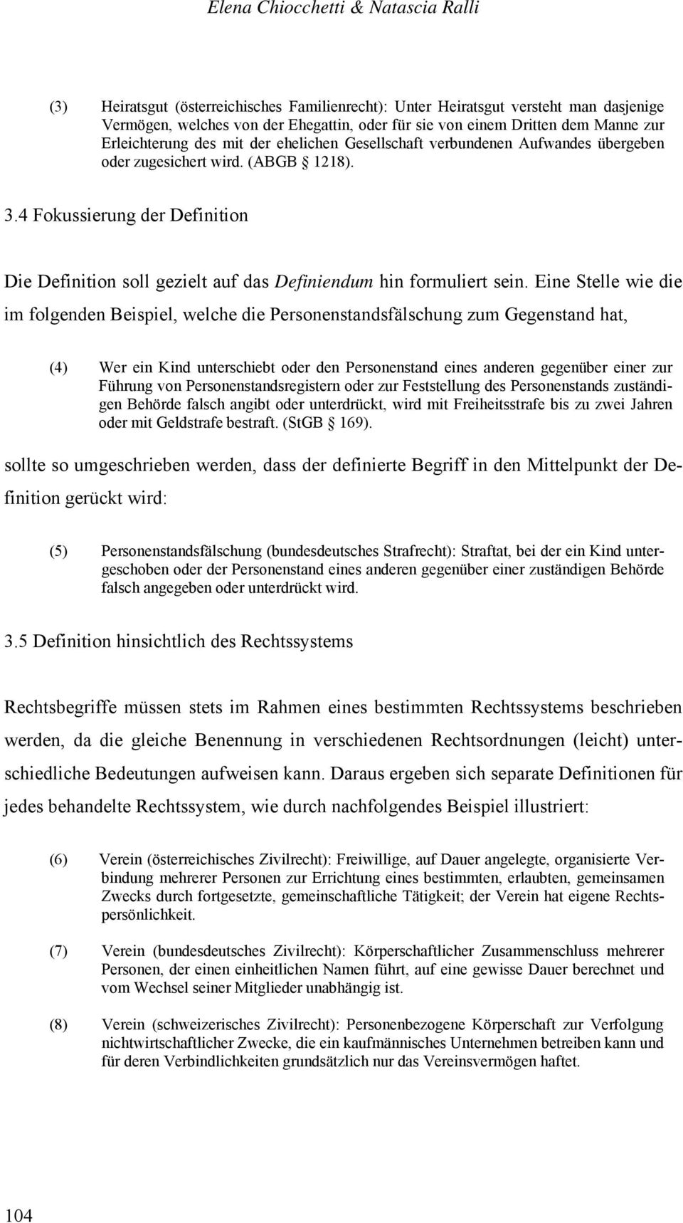 4 Fokussierung der Definition Die Definition soll gezielt auf das Definiendum hin formuliert sein.