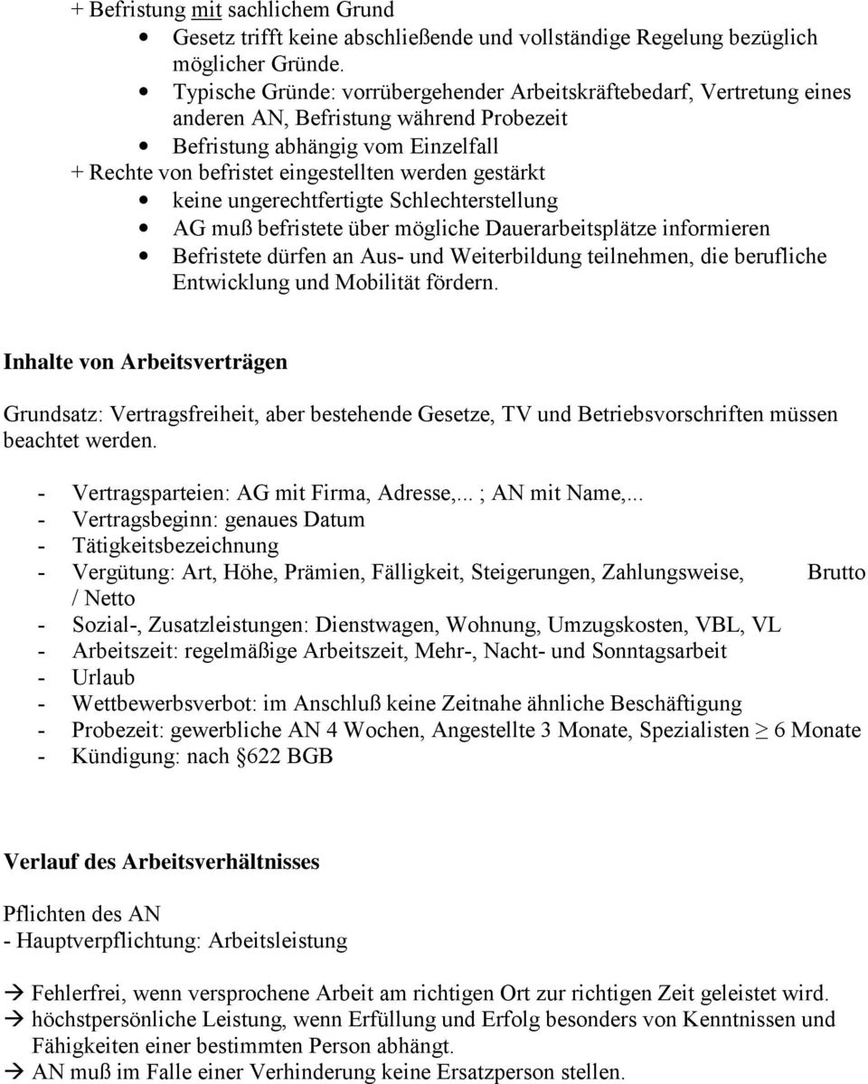 gestärkt keine ungerechtfertigte Schlechterstellung AG muß befristete über mögliche Dauerarbeitsplätze informieren Befristete dürfen an Aus- und Weiterbildung teilnehmen, die berufliche Entwicklung