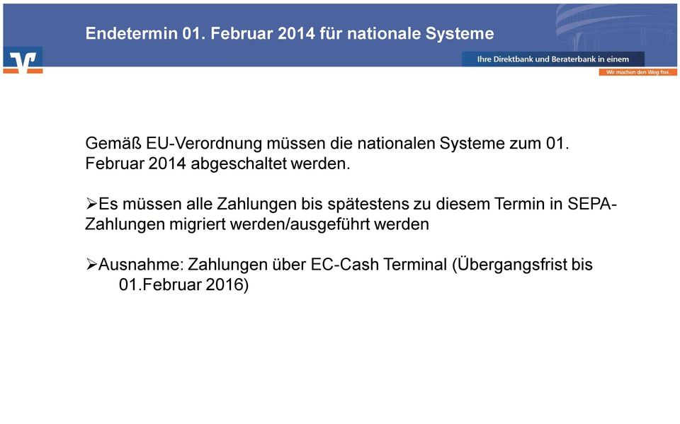 Systeme zum 01. Februar 2014 abgeschaltet werden.