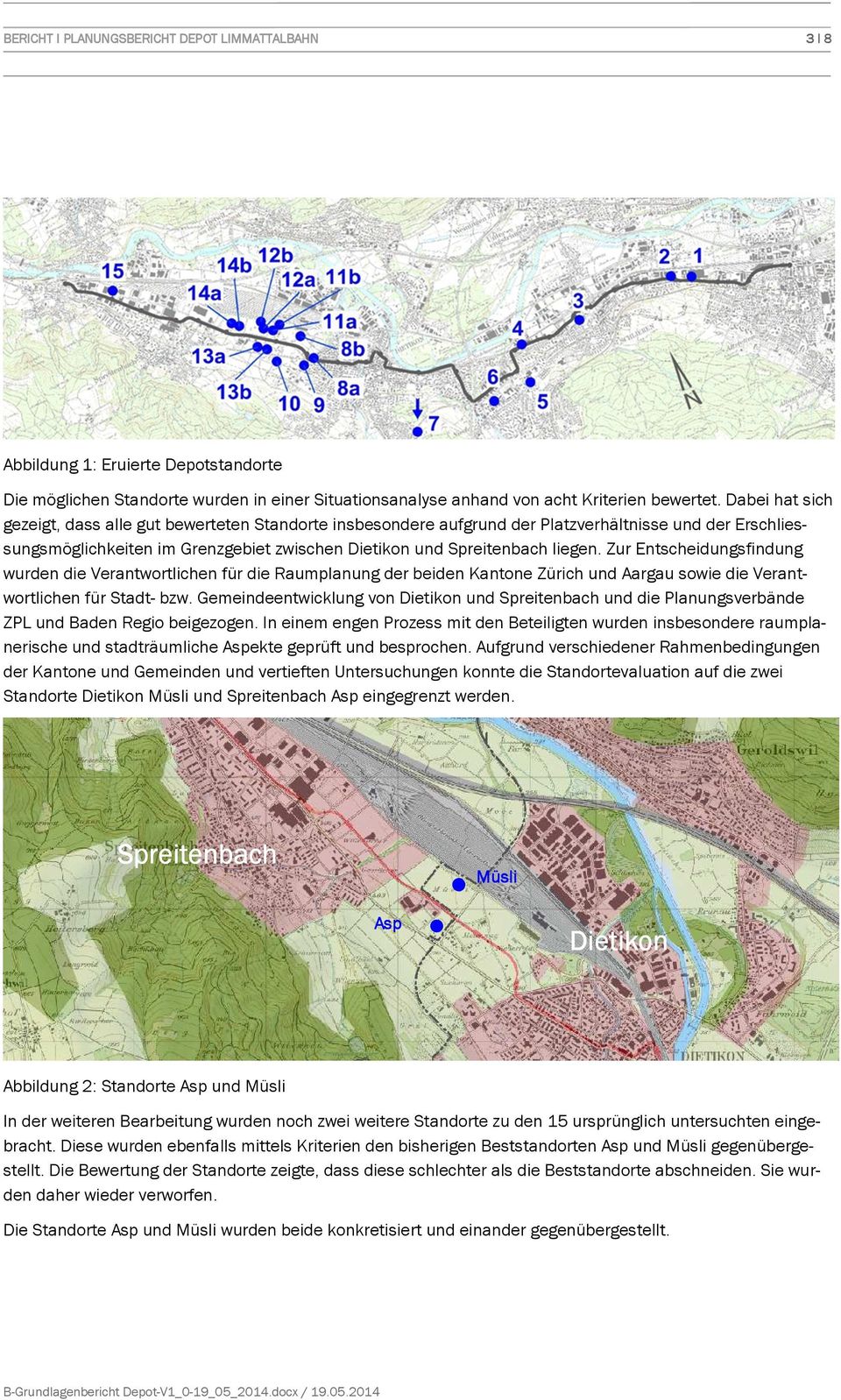 Zur Entscheidungsfindung wurden die Verantwortlichen für die Raumplanung der beiden Kantone Zürich und Aargau sowie die Verantwortlichen für Stadt- bzw.