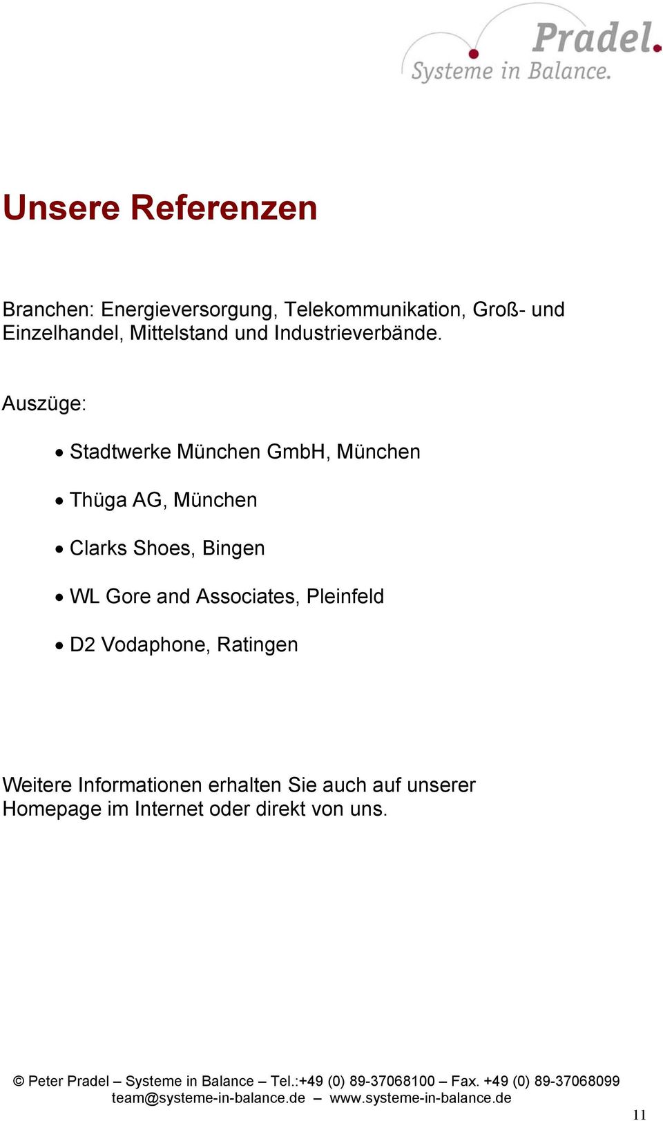 Auszüge: Stadtwerke München GmbH, München Thüga AG, München Clarks Shoes, Bingen WL Gore