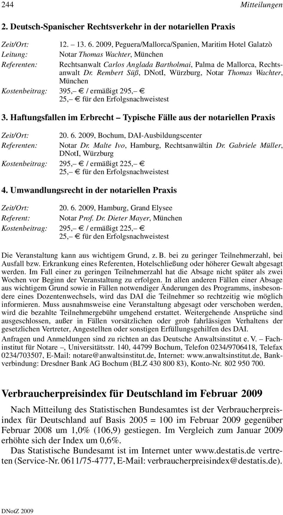 Rembert Süß, DNotI, Würzburg, Notar Thomas Wachter, München 395, e / ermäßigt 295, e 3. Haftungsfallen im Erbrecht Typische Fälle aus der notariellen Praxis Referenten: 20. 6.