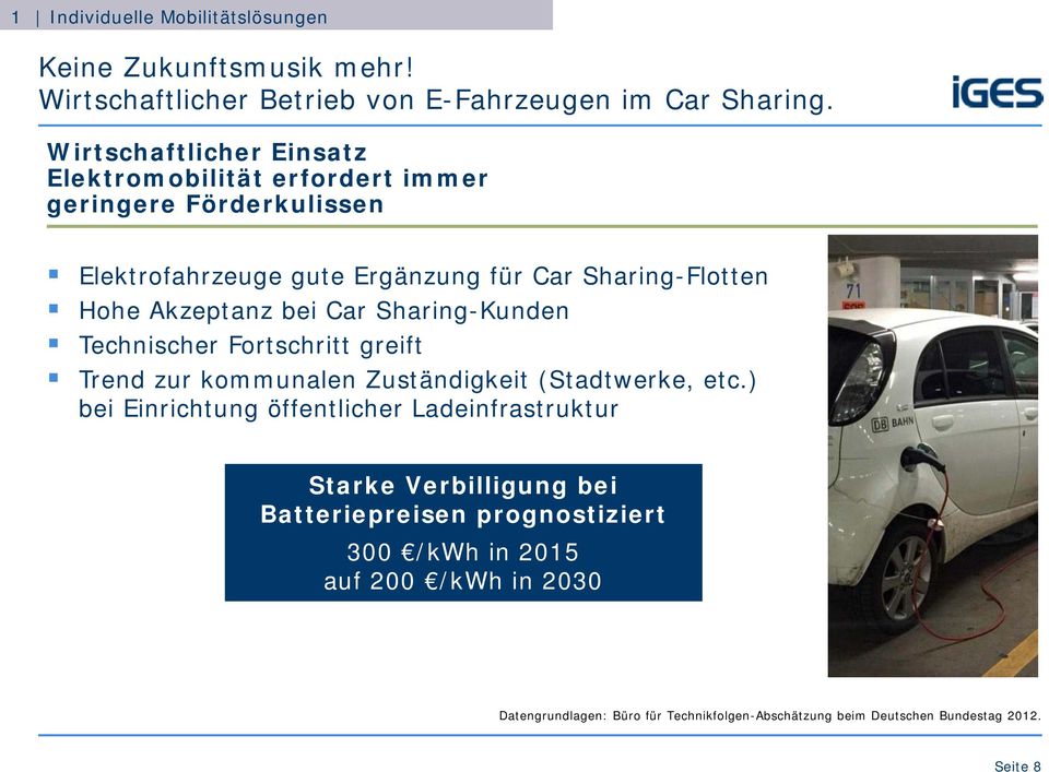 Akzeptanz bei Car Sharing-Kunden Technischer Fortschritt greift Trend zur kommunalen Zuständigkeit (Stadtwerke, etc.