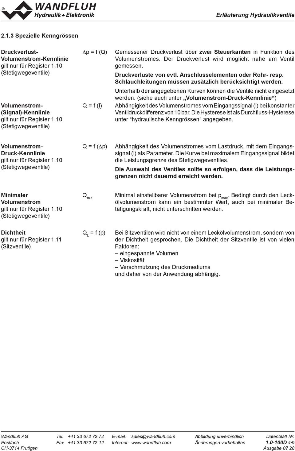 (siehe auch unter Druck- ) Abhängigkeit des Volumenstromes vom Eingangssignal (I) bei konstanter Ventildruckdifferenz von 10 bar.