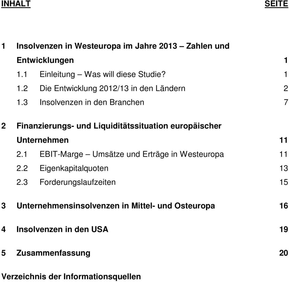 1 EBIT-Marge Umsätze und Erträge in Westeuropa 11 2.2 Eigenkapitalquoten 13 2.