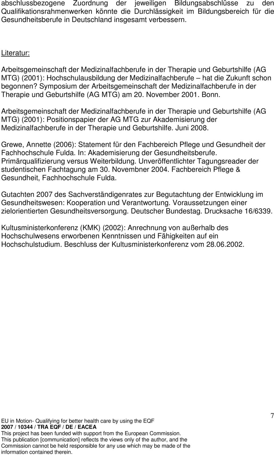 Symposium der Arbeitsgemeinschaft der Medizinalfachberufe in der Therapie und Geburtshilfe (AG MTG) am 20. November 2001. Bonn.