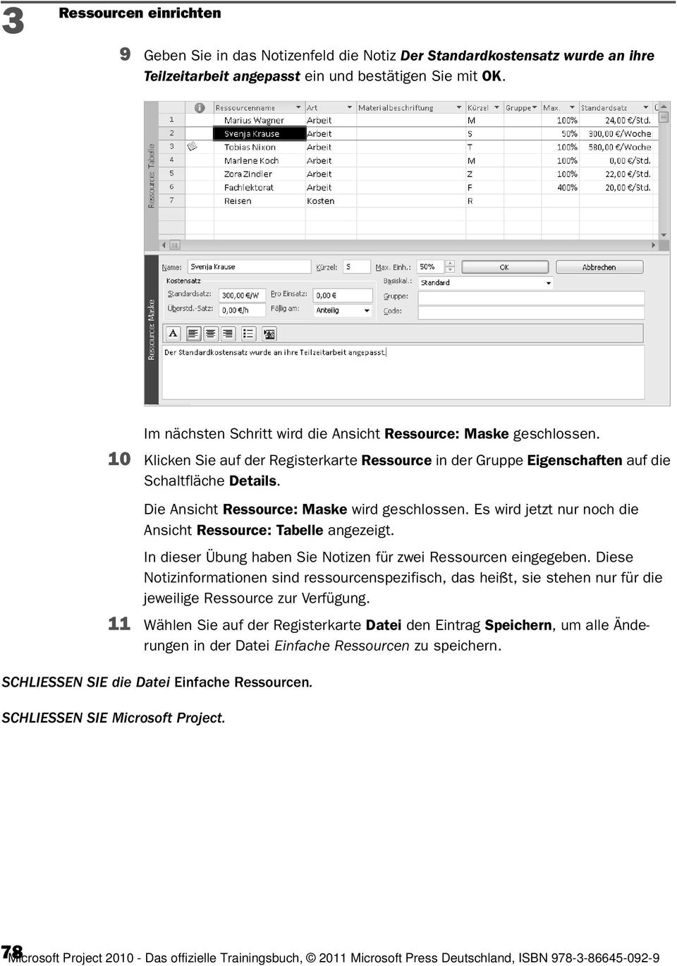 Die Ansicht Ressource: Maske wird geschlossen. Es wird jetzt nur noch die Ansicht Ressource: Tabelle angezeigt. In dieser Übung haben Sie Notizen für zwei Ressourcen eingegeben.