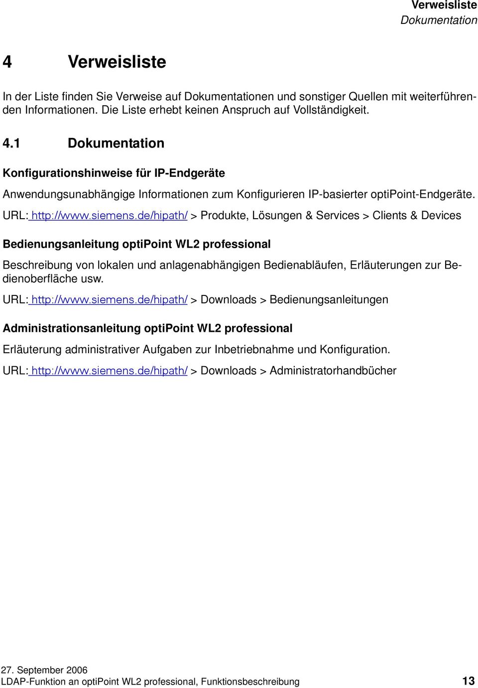 de/hipath/ > Produkte, Lösungen & Services > Cients & Devices Bedienungsaneitung optipoint WL2 professiona Beschreibung von okaen und anagenabhängigen Bedienabäufen, Eräuterungen zur Bedienoberfäche