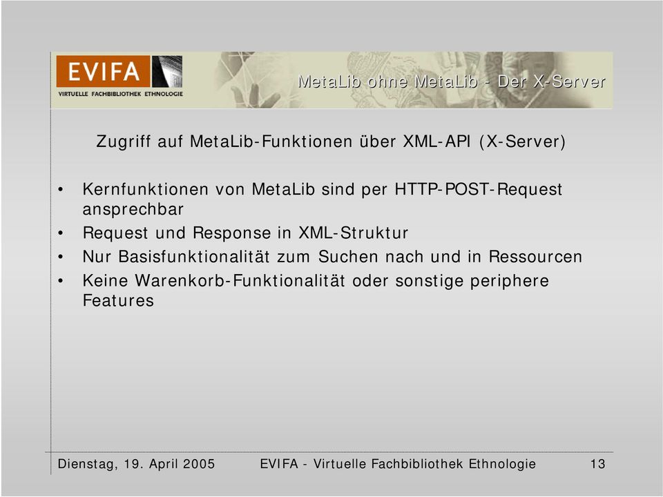 XML-Struktur Nur Basisfunktionalität zum Suchen nach und in Ressourcen Keine