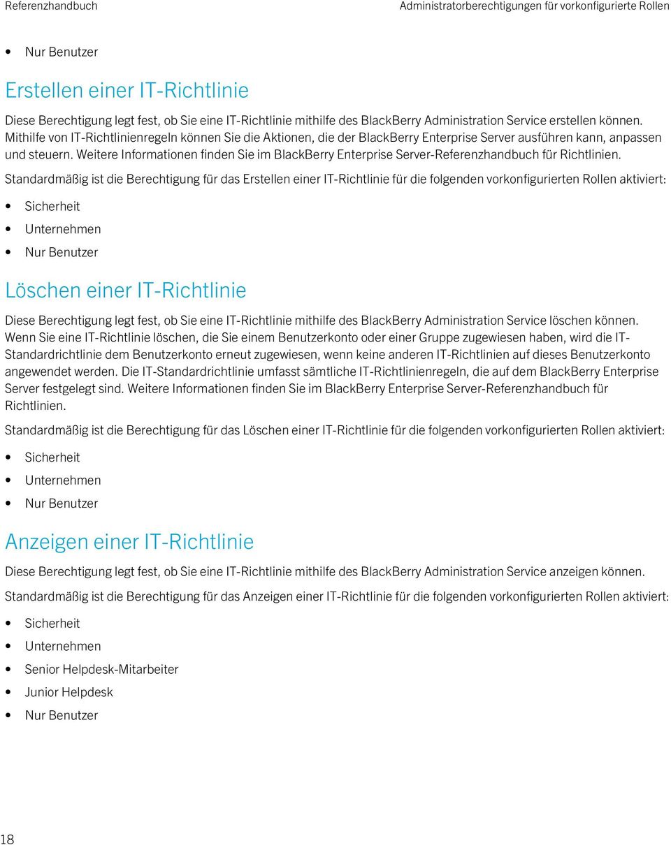 Weitere Informationen finden Sie im BlackBerry Enterprise Server-Referenzhandbuch für Richtlinien.