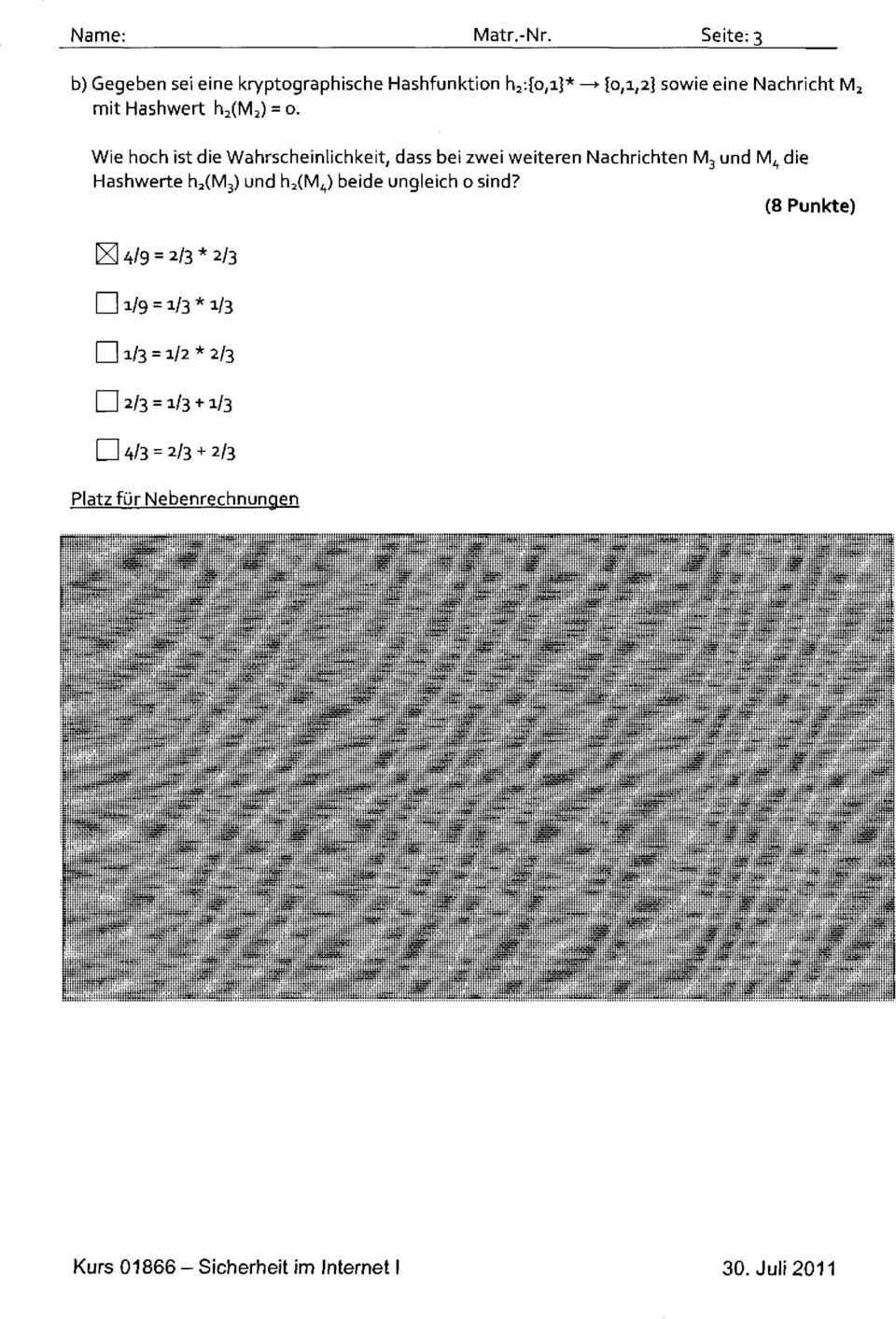 und M 4 die Hashwerte h 2 (M 3 ) und h 2 (M 4 ) beide ungleich o sind?