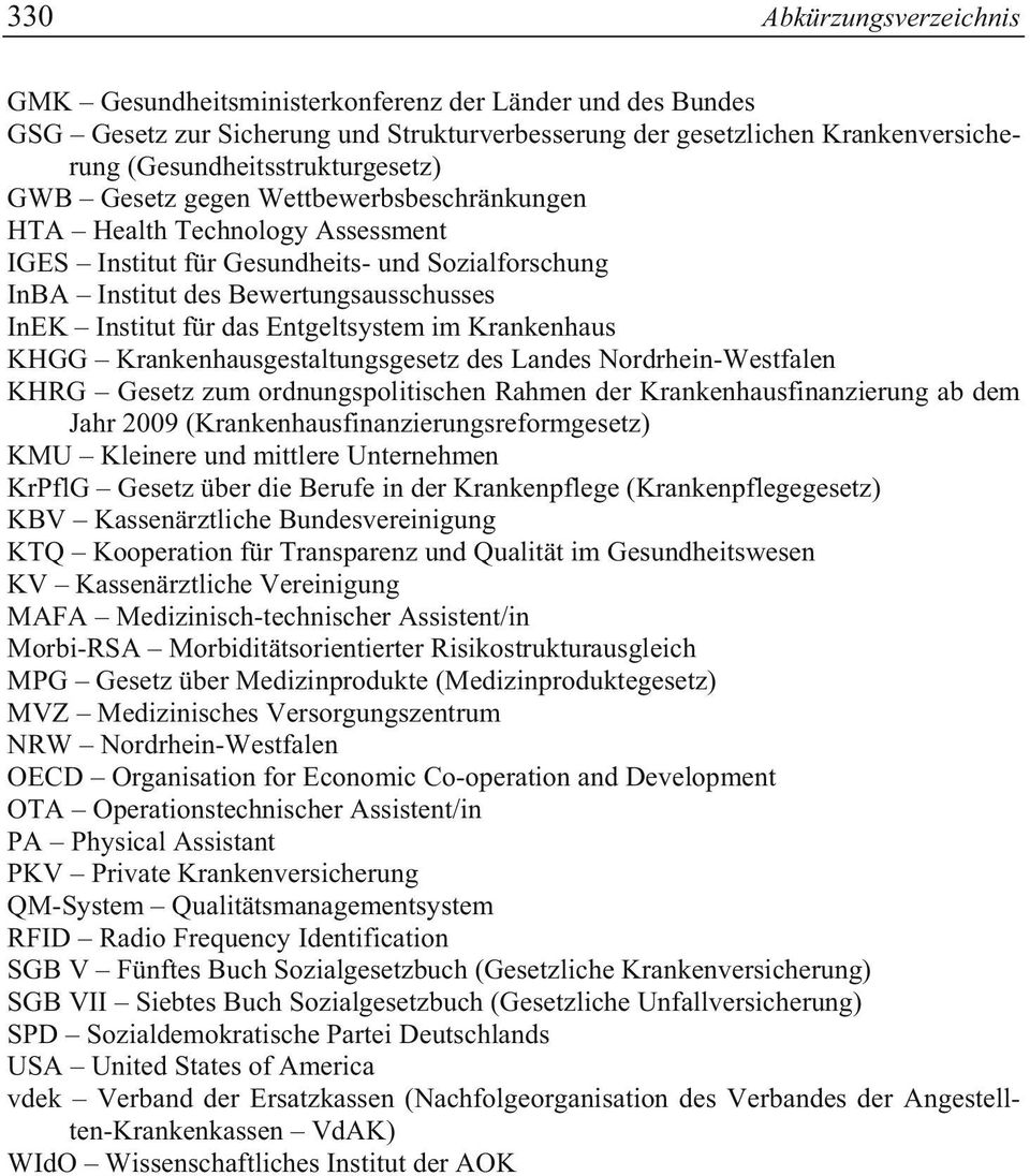 Entgeltsystem im Krankenhaus KHGG Krankenhausgestaltungsgesetz des Landes Nordrhein-Westfalen KHRG Gesetz zum ordnungspolitischen Rahmen der Krankenhausfinanzierung ab dem Jahr 2009