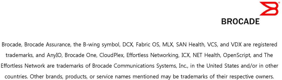 Effortless Network are trademarks of Brocade Communications Systems, Inc.