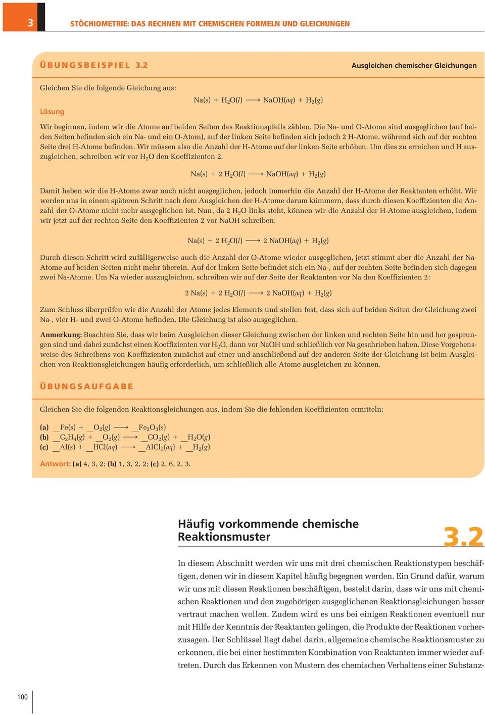 Die Na- und O-Atome sind ausgeglichen (auf beiden Seiten befinden sich ein Na- und ein O-Atom), auf der linken Seite befinden sich jedoch 2 H-Atome, während sich auf der rechten Seite drei H-Atome