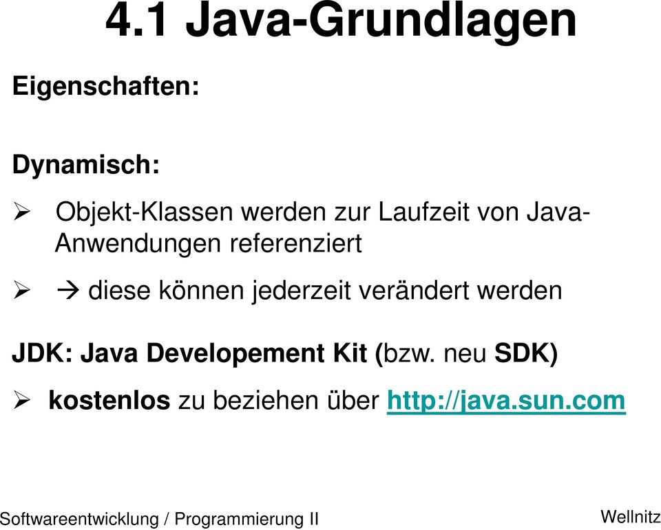 jederzeit verändert werden JDK: Java Developement