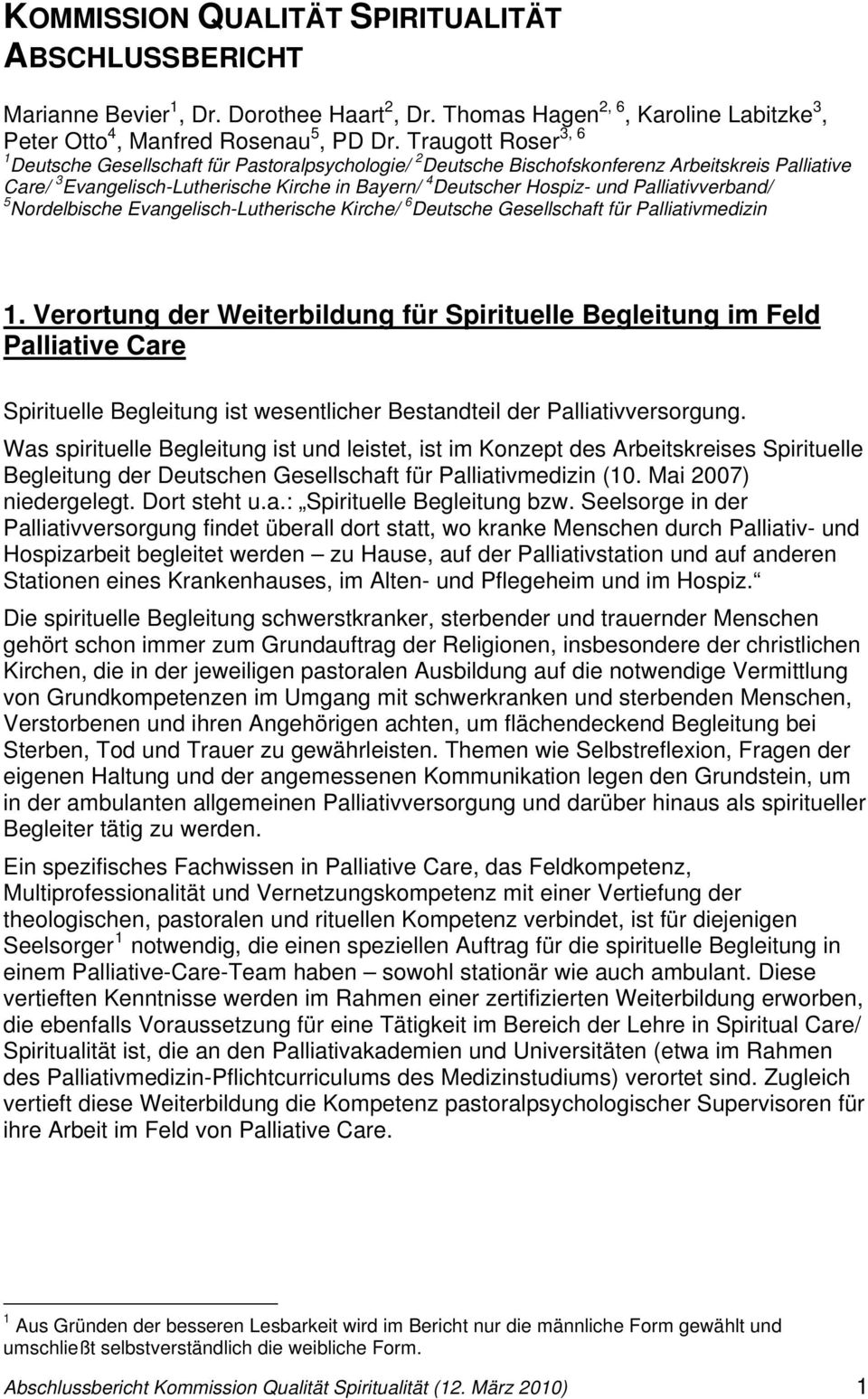 Palliativverband/ 5 Nordelbische Evangelisch-Lutherische Kirche/ 6 Deutsche Gesellschaft für Palliativmedizin 1.