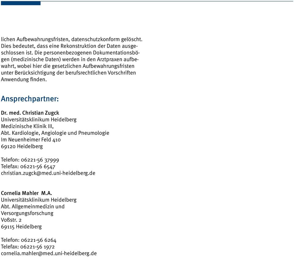 Vorschriften Anwendung finden. Ansprechpartner: Dr. med. Christian Zugck Universitätsklinikum Heidelberg Medizinische Klinik III, Abt.