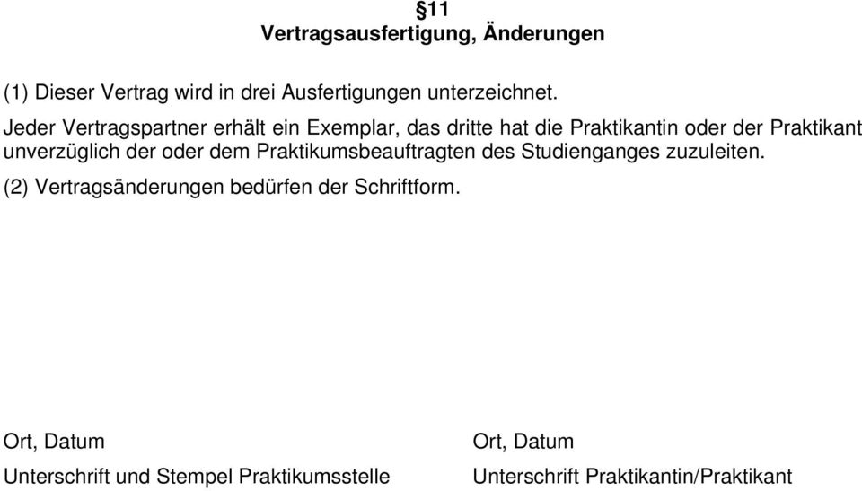 unverzüglich der oder dem Praktikumsbeauftragten des Studienganges zuzuleiten.