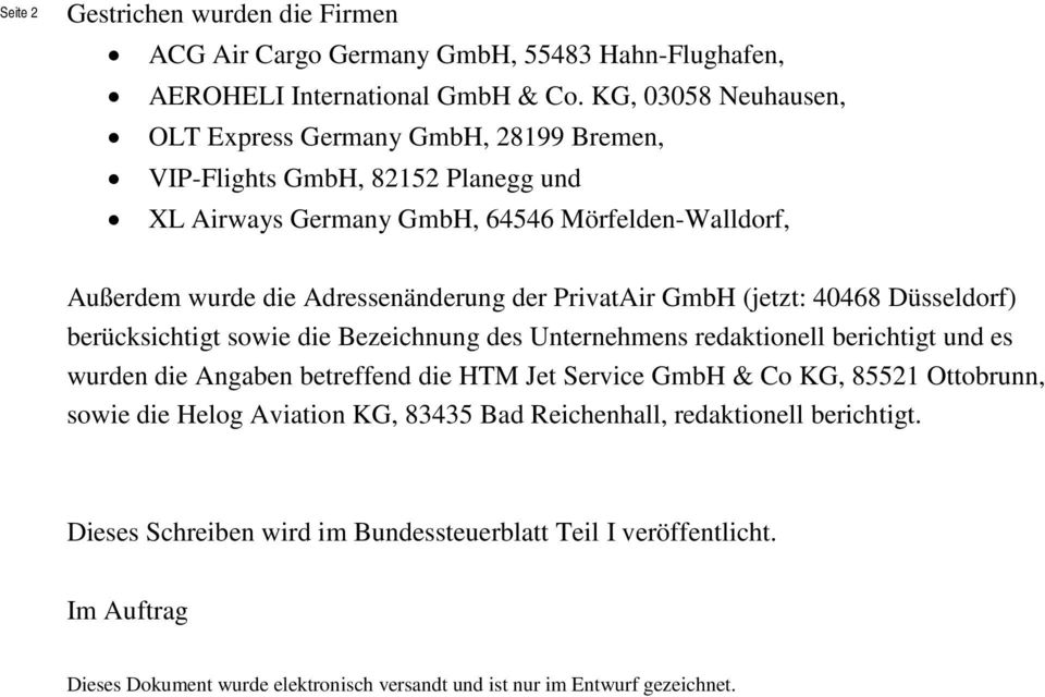 der PrivatAir GmbH (jetzt: 40468 Düsseldorf) berücksichtigt sowie die Bezeichnung des Unternehmens redaktionell berichtigt und es wurden die Angaben betreffend die HTM Jet Service GmbH &