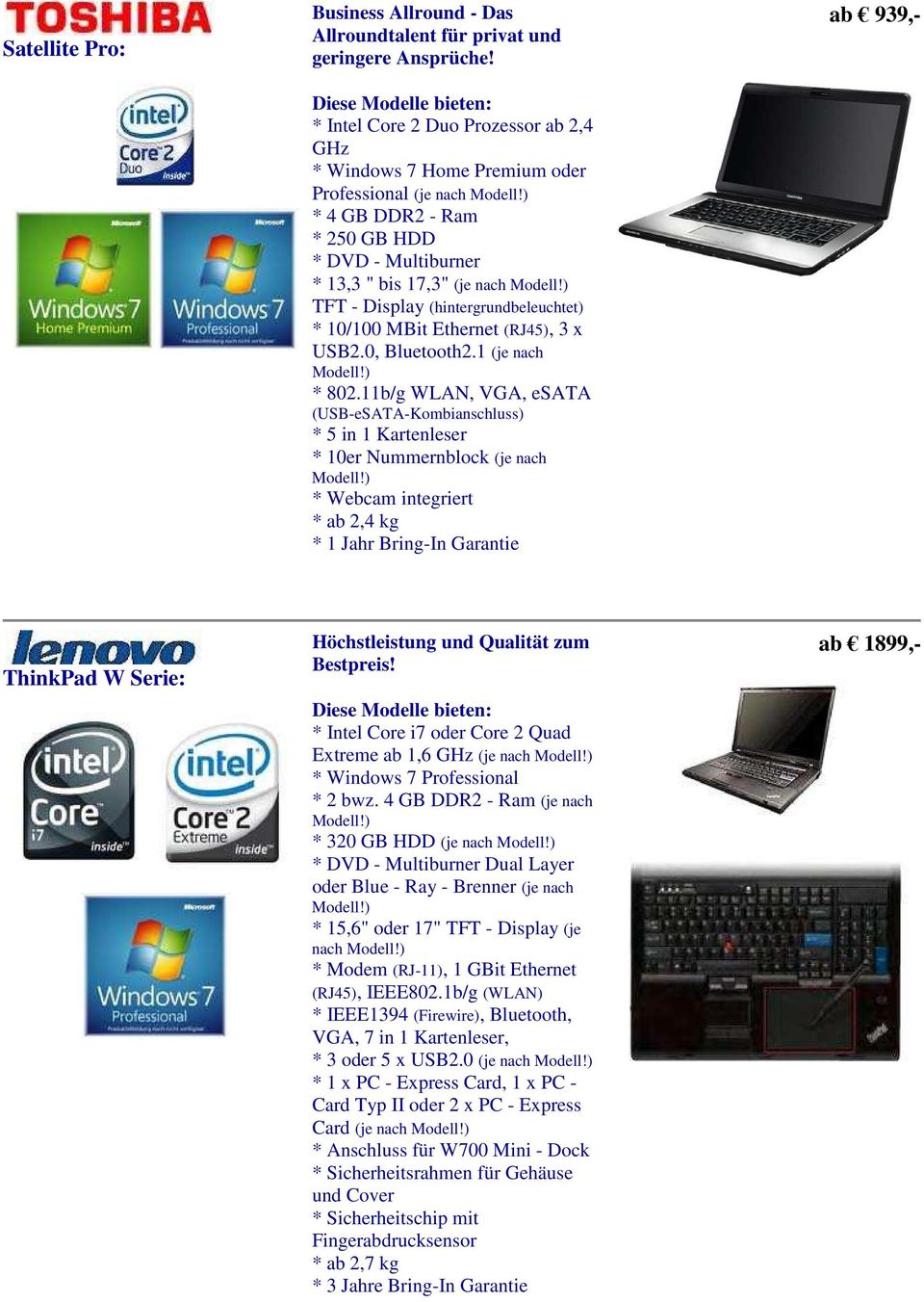 1 (je nach * 802.11b/g WLAN, VGA, esata (USB-eSATA-Kombianschluss) * 10er Nummernblock (je nach * ab 2,4 kg ab 939,- ThinkPad W Serie: Höchstleistung und Qualität zum Bestpreis!