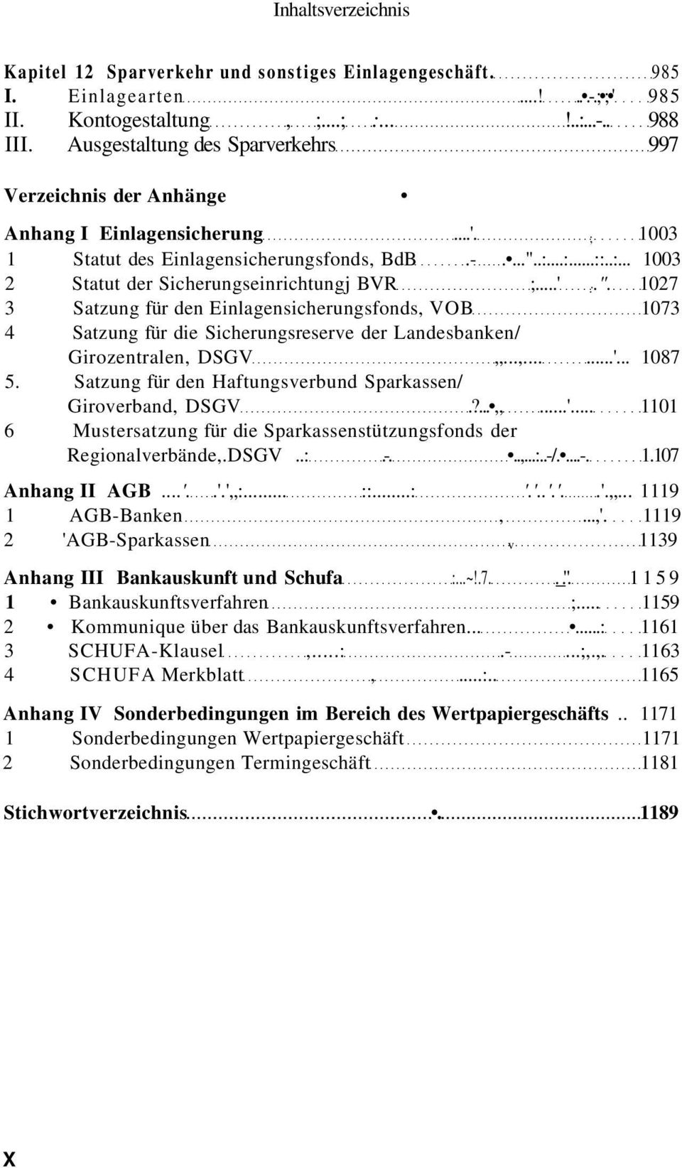 ..' :.". 1027 3 Satzung für den Einlagensicherungsfonds, VOB 1073 4 Satzung für die Sicherungsreserve der Landesbanken/ Girozentralen, DSGV...,......'... 1087 5.