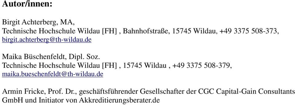Technische Hchschule Wildau [FH], 15745 Wildau, +49 3375 508-379, maika.bueschenfeldt@th-wildau.