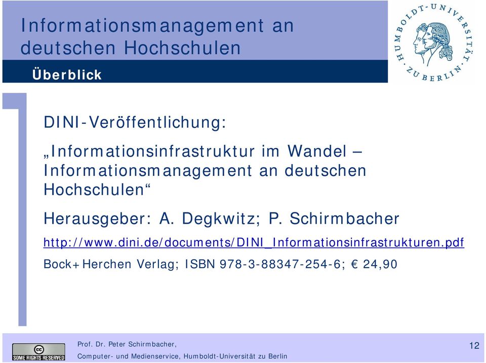 Hochschulen Herausgeber: A. Degkwitz; P. Schirmbacher http://www.dini.