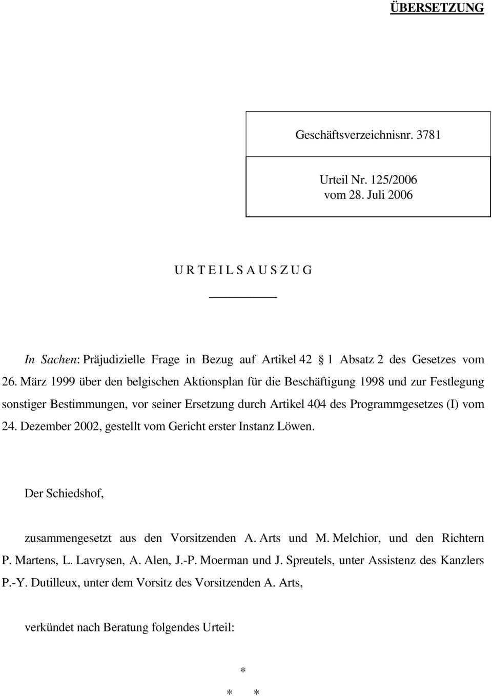 März 1999 über den belgischen Aktionsplan für die Beschäftigung 1998 und zur Festlegung sonstiger Bestimmungen, vor seiner Ersetzung durch Artikel 404 des Programmgesetzes (I) vom 24.