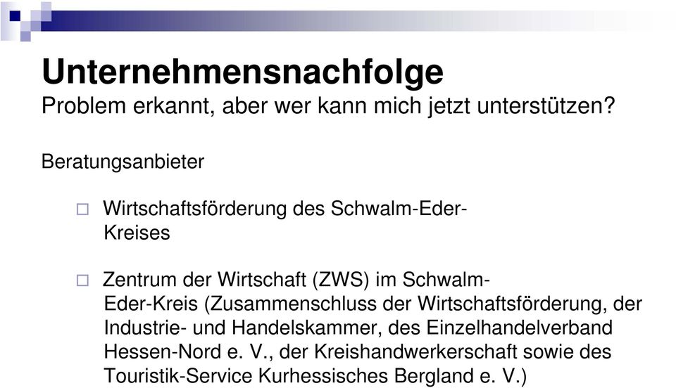 Schwalm- Eder-Kreis (Zusammenschluss der Wirtschaftsförderung, der Industrie- und Handelskammer,