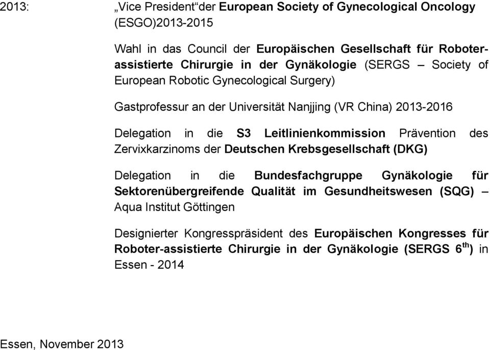 Prävention des Zervixkarzinoms der Deutschen Krebsgesellschaft (DKG) Delegation in die Bundesfachgruppe Gynäkologie für Sektorenübergreifende Qualität im Gesundheitswesen (SQG)
