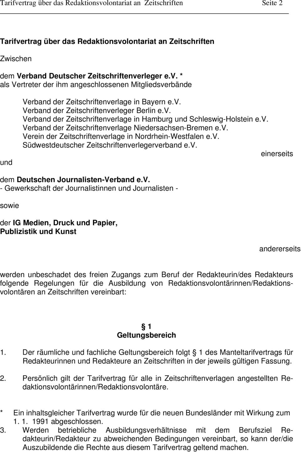 v. Südwestdeutscher Zeitschriftenverlegerverband e.v. einerseits dem Deutschen Journalisten-Verband e.v. - Gewerkschaft der Journalistinnen und Journalisten - sowie der IG Medien, Druck und Papier,