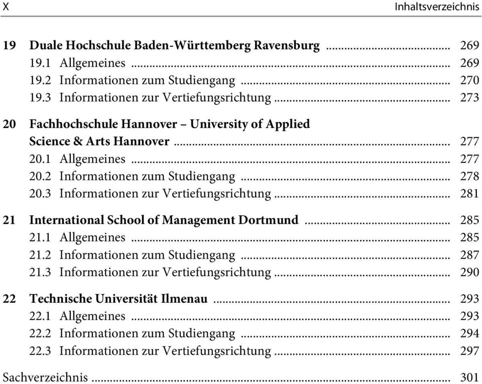 3 Informationen zur Vertiefungsrichtung... 281 21 International School of Management Dortmund... 285 21.1 Allgemeines... 285 21.2 Informationen zum Studiengang... 287 21.
