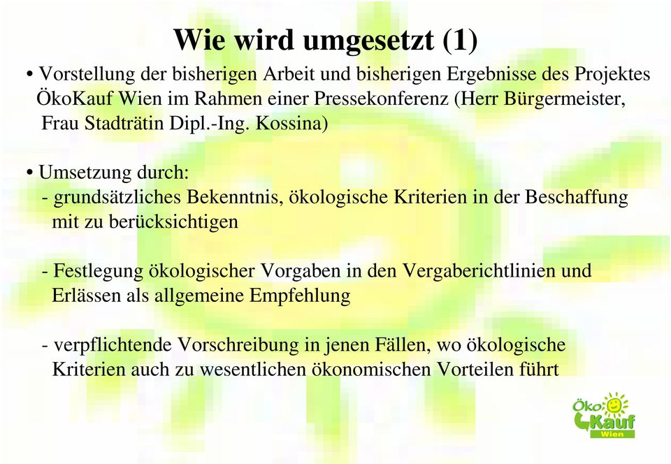 Kossina) Umsetzung durch: - grundsätzliches Bekenntnis, ökologische Kriterien in der Beschaffung mit zu berücksichtigen - Festlegung