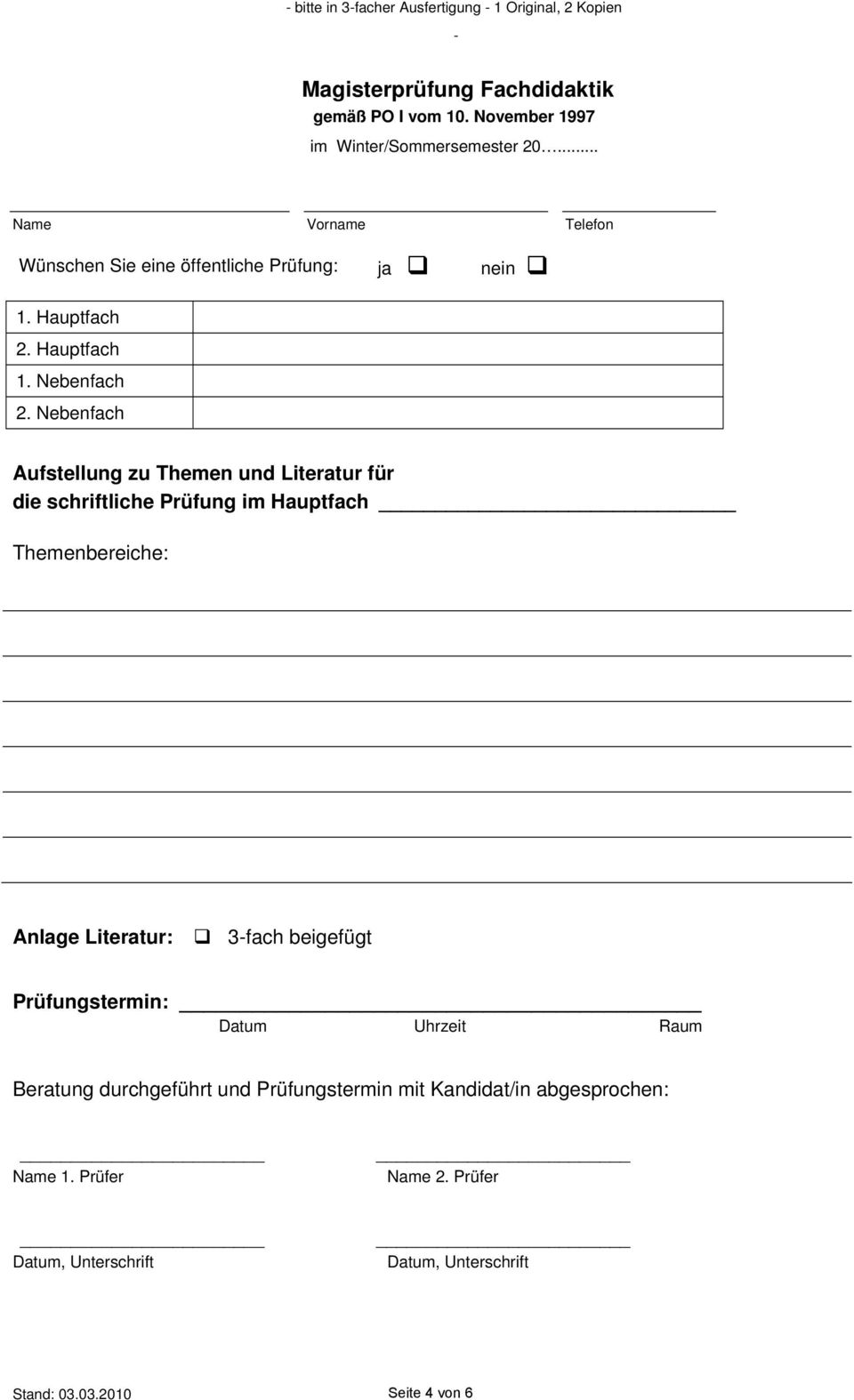 im Hauptfach Themenbereiche: Anlage Literatur: 3-fach beigefügt Prüfungstermin: Datum Uhrzeit Raum Beratung