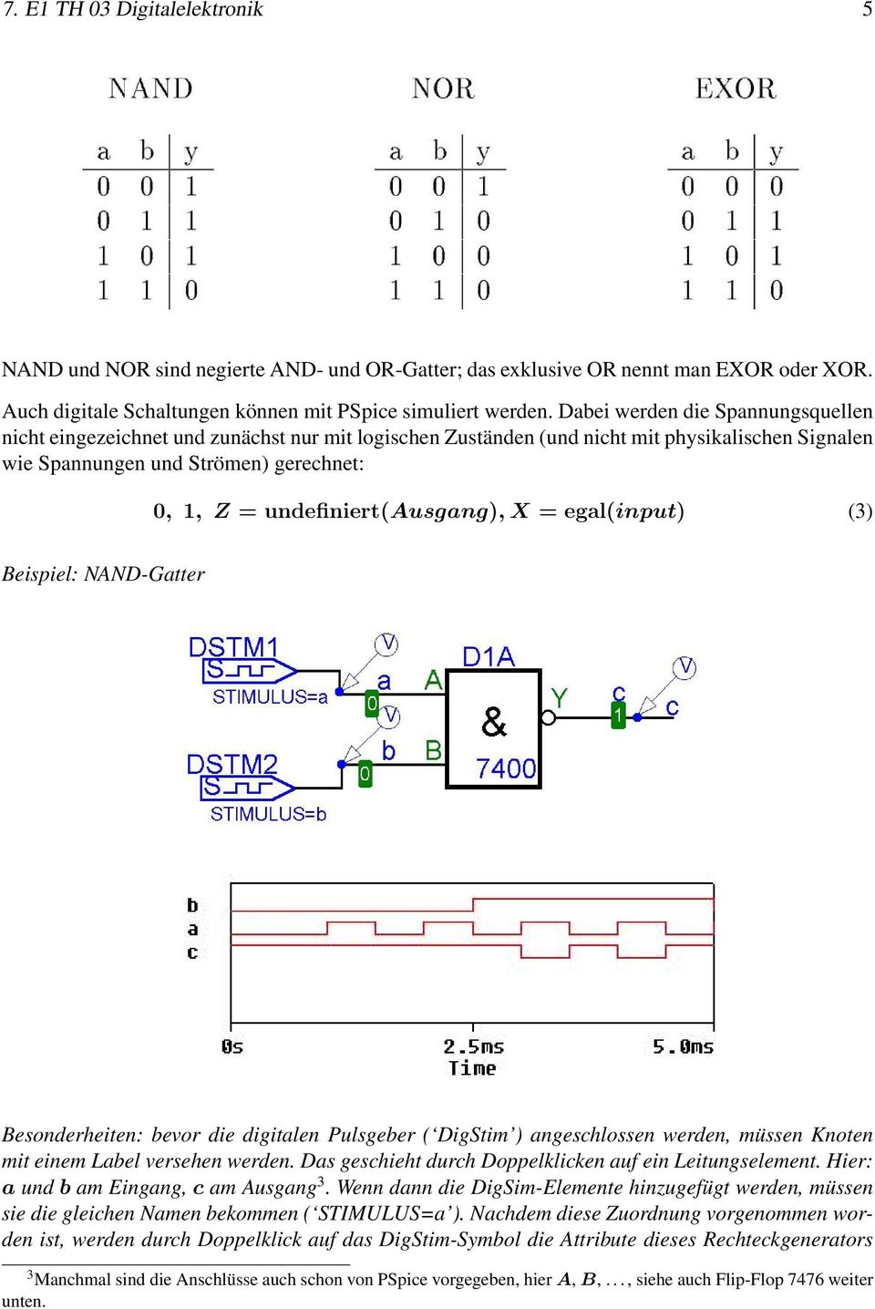 undefiniert(ausgang), X = egal(input) (3) Beispiel: NAND-Gatter Besonderheiten: bevor die digitalen Pulsgeber ( DigStim ) angeschlossen werden, müssen Knoten mit einem Label versehen werden.