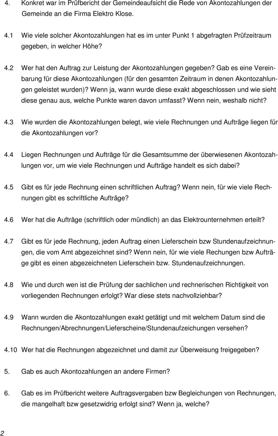 Gab es eine Vereinbarung für diese Akontozahlungen (für den gesamten Zeitraum in denen Akontozahlungen geleistet wurden)?