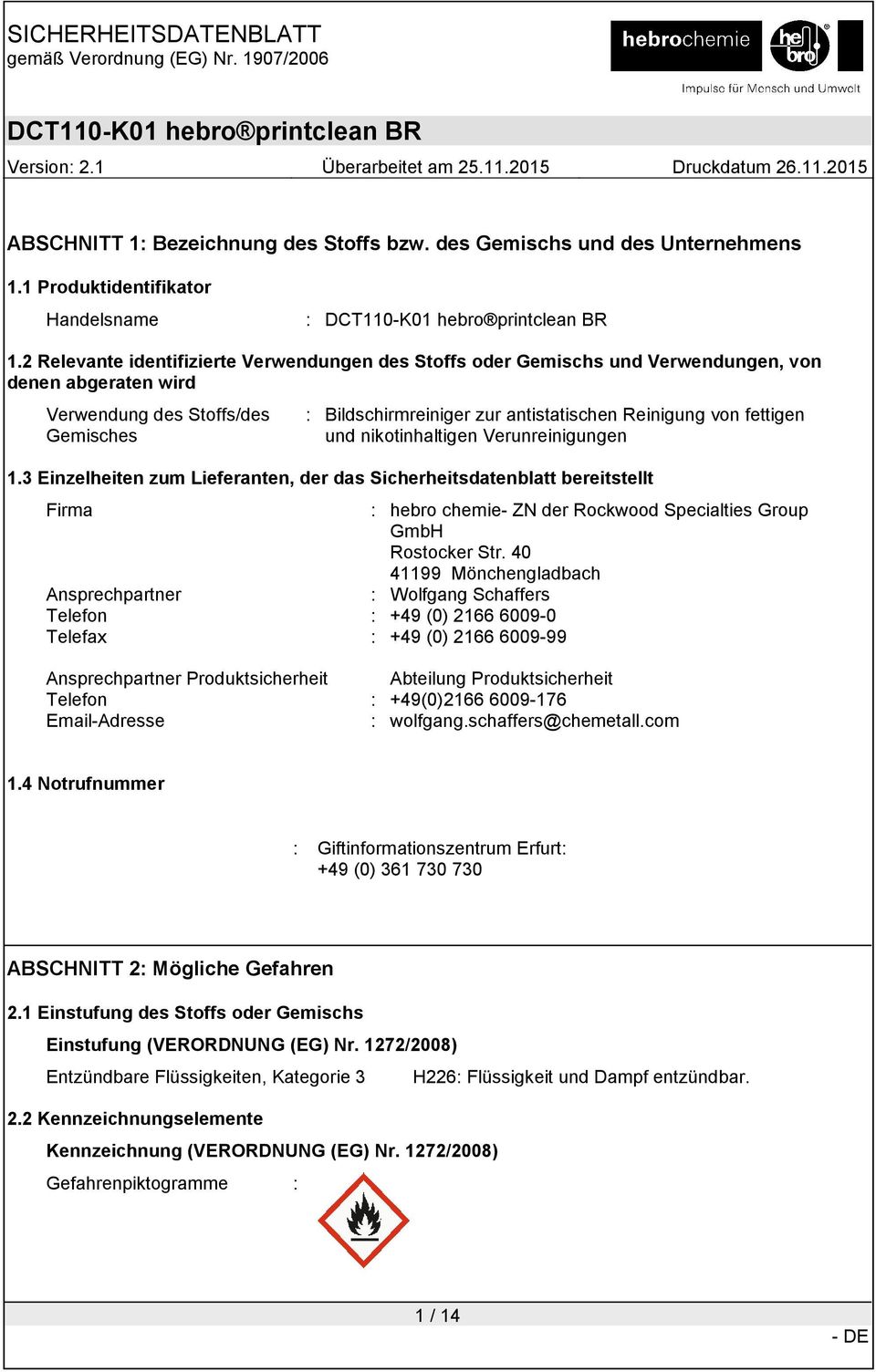 fettigen und nikotinhaltigen Verunreinigungen 1.3 Einzelheiten zum Lieferanten, der das Sicherheitsdatenblatt bereitstellt Firma : hebro chemie- ZN der Rockwood Specialties Group GmbH Rostocker Str.