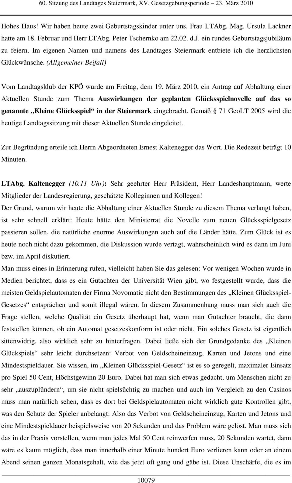 (Allgemeiner Beifall) Vom Landtagsklub der KPÖ wurde am Freitag, dem 19.