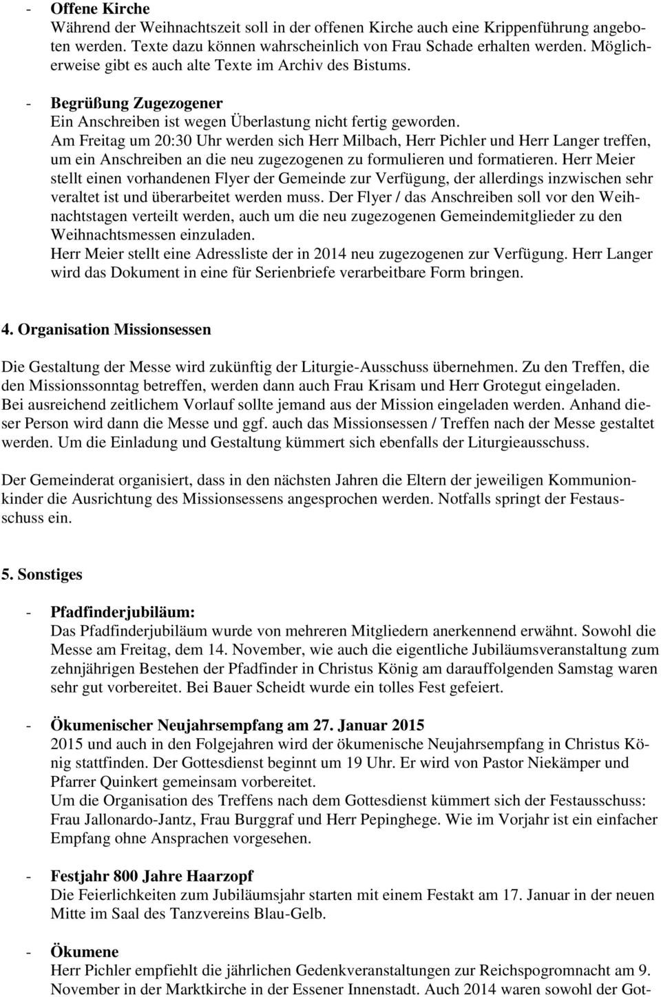 Am Freitag um 20:30 Uhr werden sich Herr Milbach, Herr Pichler und Herr Langer treffen, um ein Anschreiben an die neu zugezogenen zu formulieren und formatieren.