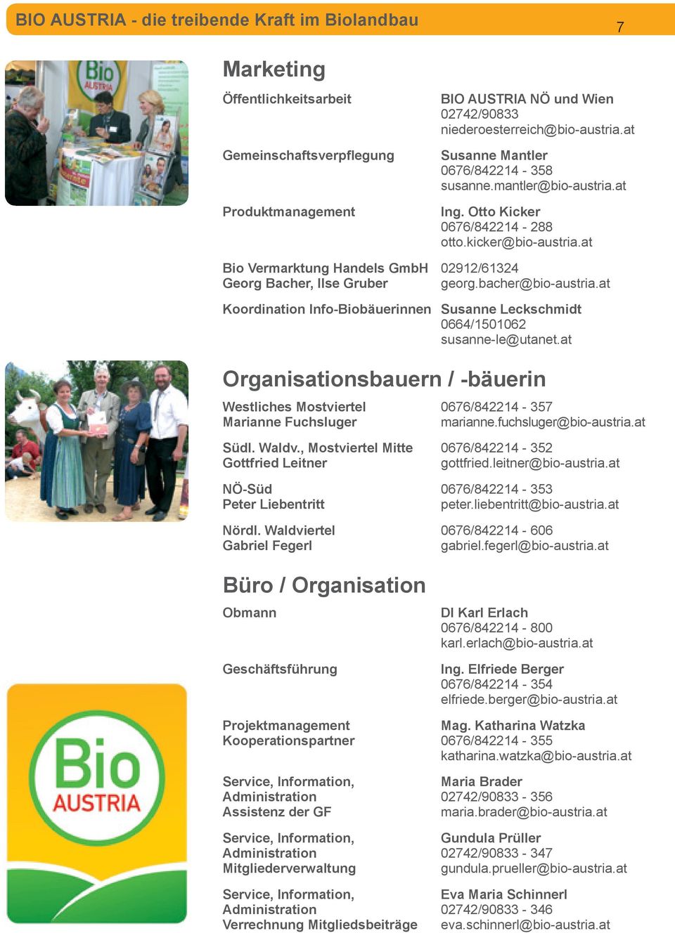 bacher@bio-austria.at Koordination Info-Biobäuerinnen Susanne Leckschmidt 0664/1501062 susanne-le@utanet.